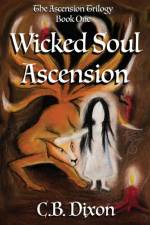 Wicked Soul Ascension af C B Dixon