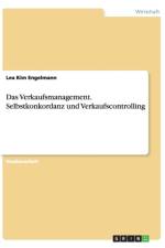 Das Verkaufsmanagement. Selbstkonkordanz und Verkaufscontrolling af Lea Kim Engelmann