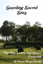 Guarding Sacred Sites: the Nine Ladies Anti-Quarry Campaign af Aimee Blease-Bourne