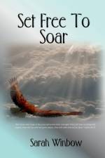 Set Free to Soar af Sarah Winbow