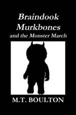 Braindook Murkbones and the Monster March Classic Edition af M. T. Boulton