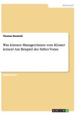 Was koennen Manager/innen vom Kloster lernen? Am Beispiel des Stiftes Vorau af Thomas Neuhold