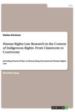 Human Rights Law Research in the Context of Indigenous Rights. From Classroom to Courtroom af Stefan Kirchner
