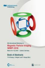 6th International Workshop on Magnetic Particle Imaging (IWMPI 2016)