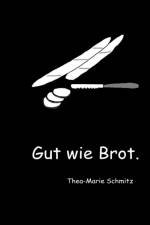 Gut wie Brot. af Thea-Marie Schmitz