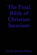 Final Bible of Christian Satanism af Lucifer Jeremy White