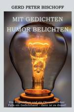 Mit Gedichten Humor belichten af Gerd Peter Bischoff