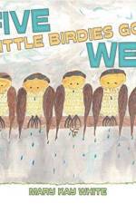 Five Little Birdies Got Wet af Mary Kay White