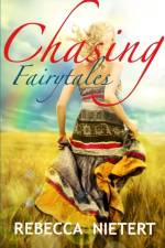 Chasing Fairytales af Rebecca Nietert
