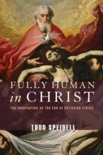 Fully Human in Christ af Todd Speidell