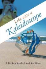 Like unto a Kaleidoscope af A Broken Seashell and Sea Glass