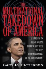 The Multinational Takedown of America af Gary R Patterson