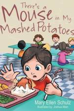 There's a Mouse in My Mashed Potatoes af Mary Ellen Schulz