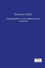 Papstgeschichte von den Anfangen bis zur Gegenwart af Klemens Loeffler
