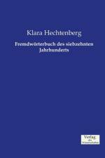 Fremdwoerterbuch des siebzehnten Jahrhunderts af Klara Hechtenberg