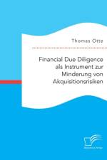 Financial Due Diligence als Instrument zur Minderung von Akquisitionsrisiken af Thomas (University of East Anglia) Otte