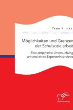 Moeglichkeiten und Grenzen der Schulsozialarbeit af Yasin Yilmaz