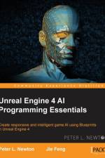 Unreal Engine 4 AI Programming Essentials af Jie Feng
