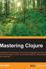 Mastering Clojure af Akhil Wali
