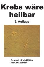 Krebs ware heilbar af Dr Med Ulrich Kubler