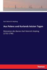 Aus Polens und Kurlands letzten Tagen af Karl Heinrich Heyking