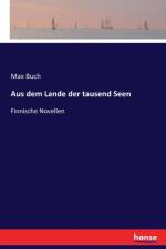 Aus dem Lande der tausend Seen af Max Buch