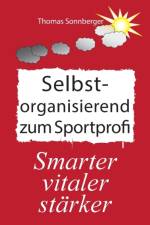 Selbstorganisation zum Sportprofi af Thomas Sonnberger