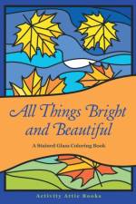 All Things Bright and Beautiful af Activity Attic Books