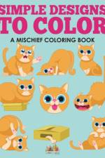 Simple Designs to Color, a Mischief Coloring Book af Activity Attic