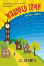 Wrapped Town and Other Stories af Jules Horne