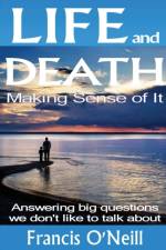 Life and Death - Making Sense of it af Francis O'neill