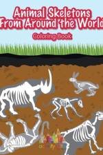 Animal Skeletons from Around the World Coloring Book af Activity Attic