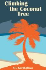 Climbing the Coconut Tree af S C Karakaltsas