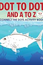 Dot to Dot and A to Z - Connect the Dots Activity Book af Activity Book Zone For Kids