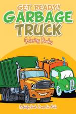 Get Ready! Garbage Truck Coloring Books af Activity Book Zone For Kids