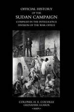 OFFICIAL HISTORY OF THE SUDAN CAMPAIGN COMPILED IN THE INTELLIGENCE DIVISION OF THE WAR OFFICE Volume Three af Colonel H E Colville Grenadier Guards
