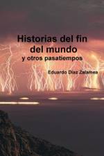 Historias Del Fin Del Mundo y Otros Pasatiempos af Eduardo Diaz Zalamea
