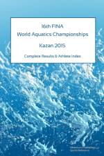 16th World Aquatics Championships - Kazan 2015. Complete Results & Athlete Index af Simon Barclay