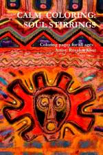 Calm Coloring - Soul Stirrings af Rosalyn Kliot