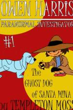Owen Harris: Paranormal Investigator #1, the Ghost Dog of Santa Mina af Templeton Moss