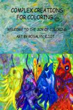 Complex Creations - in the Abstract af Rosalyn Kliot
