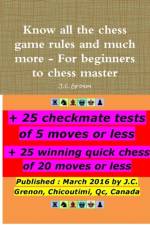 Know All the Chess Rules and Much More af J.C. Grenon