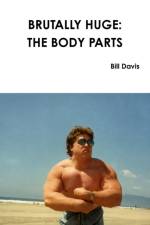 Brutally Huge: the Body Parts af Bill Davis