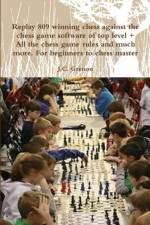 Replay 809 Winning Chess Against the High Chess Software + All the Chess Rules and Much More af J.C. Grenon