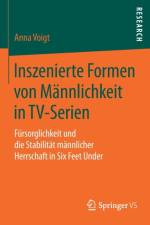 Inszenierte Formen Von Mannlichkeit in Tv-Serien af Anna Voigt