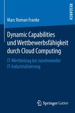 Dynamic Capabilities Und Wettbewerbsfahigkeit Durch Cloud Computing af Marc Roman Franke