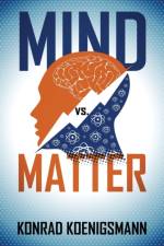 Mind vs. Matter af Konrad Koenigsmann