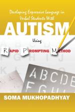 Developing Expressive Language in Verbal Students With Autism Using Rapid Prompting Method af Soma (DVR College of Engineering and Technology Hyderabad India) Mukhopadhyay