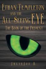 Ethan Templeton and the All-Seeing EYE af Julie Joe B
