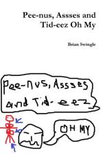 Pee-Nus, Assses and Tid-Eez Oh My af Brian Swingle